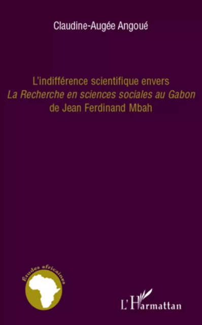 L'indifférence scientifique envers "La recherche en sciences sociales au Gabon" de Jean-Ferdinand Mbah - Claudine-Augée Angoue - Editions L'Harmattan