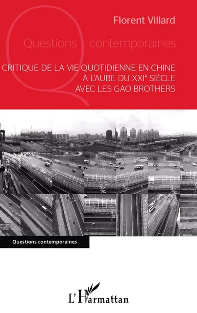 Critique de la vie quotidienne en Chine à l'aube du XXI e siècle avec les Gao Brothers - Florent Villard - Editions L'Harmattan