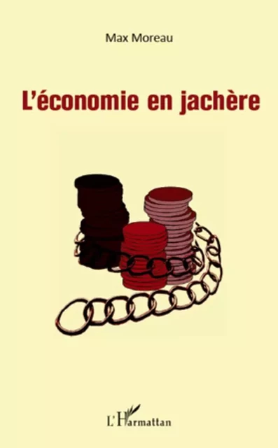 L'économie en jachère - Max Moreau - Editions L'Harmattan