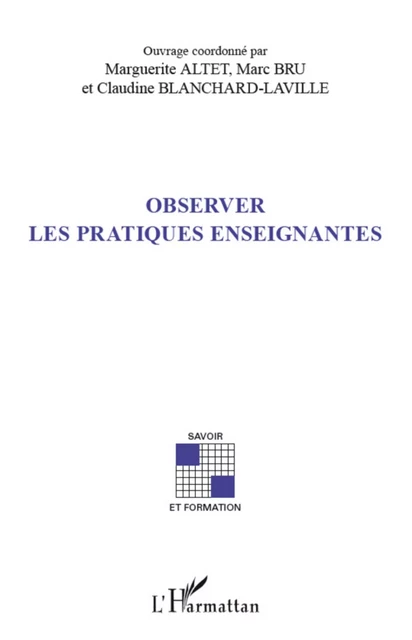 Observer les pratiques enseignantes - Claudine Blanchard-Laville, Marguerite Altet, Marc Bru - Editions L'Harmattan