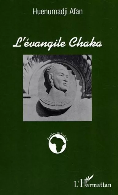 L'évangile Chaka - Huenumadji Afan - Editions L'Harmattan