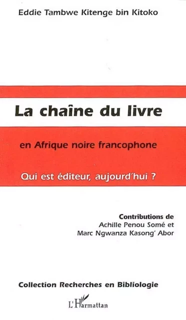 La Chaîne du livre en Afrique noire francophone - Eddie Tambwe Kitenge - Editions L'Harmattan