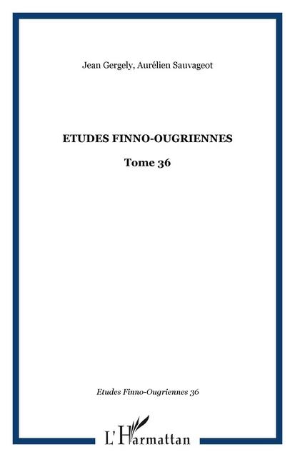 Etudes finno-ougriennes - Jean Gergely, Aurélien Sauvageot - Editions L'Harmattan