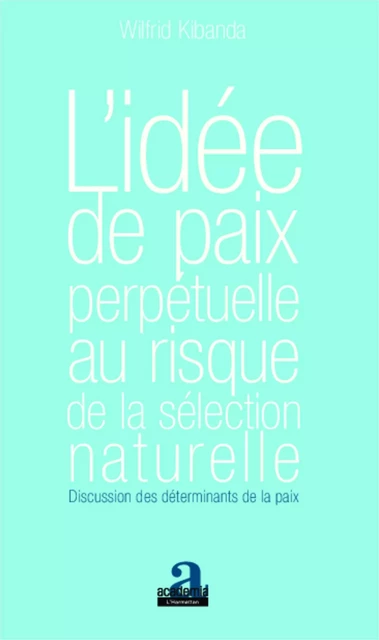 L'idée de paix perpétuelle au risque de la sélection naturelle - Wilfrid Kibanda - Academia