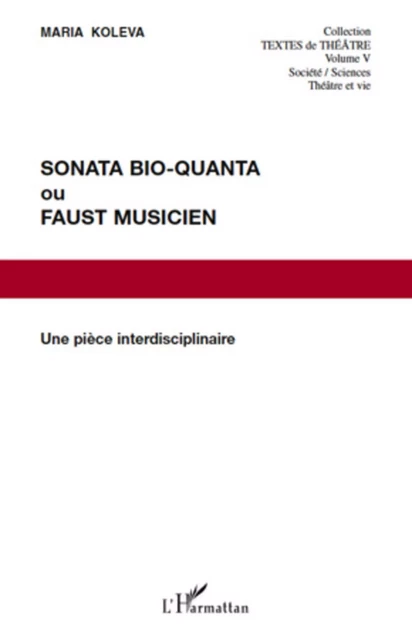 Sonata Bio-Quanta ou Faust musicien - Maria Koleva - Editions L'Harmattan