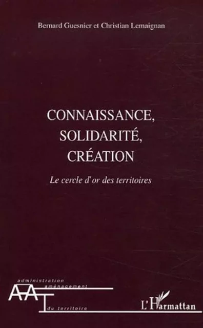 Connaissance, solidarité, création - Christian Lemaignan, Bernard Guesnier - Editions L'Harmattan