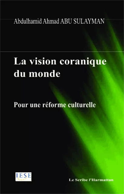 La vision coranique du monde - Abdulhamid Ahmad Abu Sulayman - Editions L'Harmattan