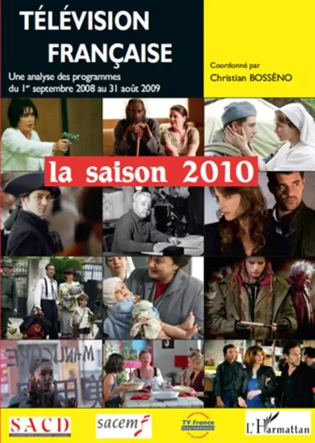 Télévision française La saison 2010 - Christian Bosseno - Editions L'Harmattan