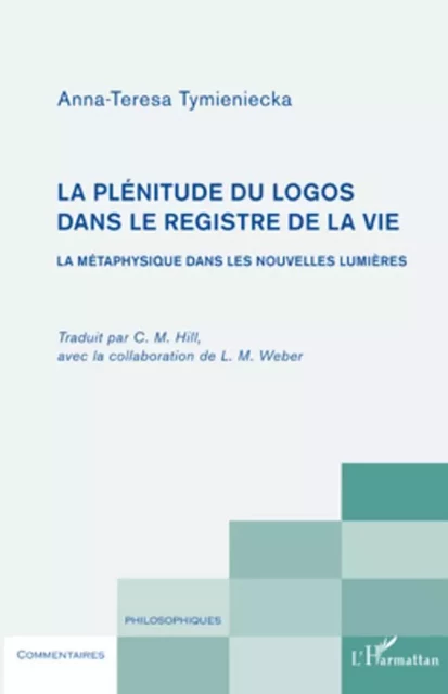 La plénitude du logos dans le registre de la vie - Anna-Teresa Tymieniecka - Editions L'Harmattan