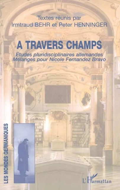 A travers champs - Peter Henninger, Irmtraud Behr - Editions L'Harmattan