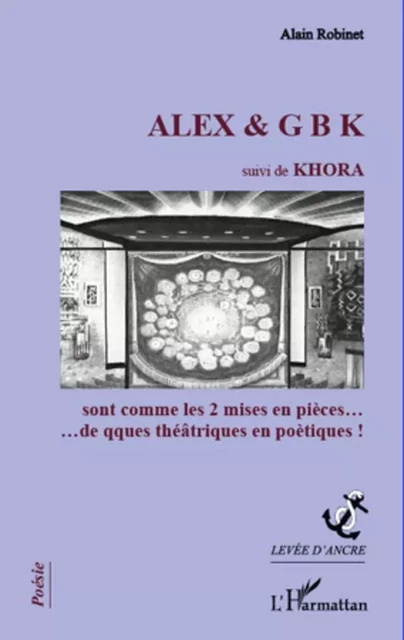 ALEX & G B K suivi de KHORA -  Robinet alain - Editions L'Harmattan