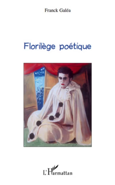 Florilège poétique - Franck Galea - Editions L'Harmattan