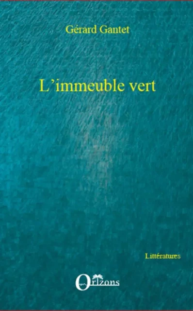 L'IMMEUBLE VERT - Gérard Gantet - Editions L'Harmattan