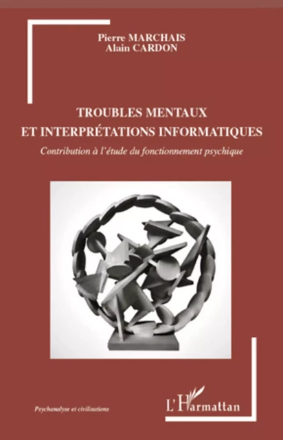 Troubles mentaux et interprétations informatiques - Alain Cardon, Pierre Marchais - Editions L'Harmattan