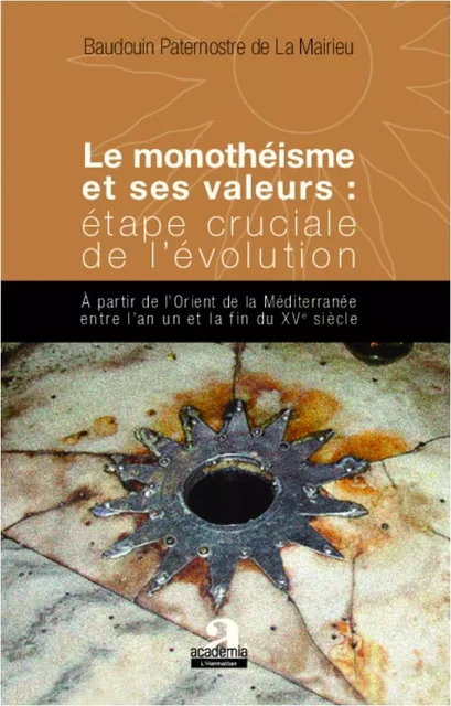 Monothéisme et ses valeurs : étape cruciale de l'évolution - Baudouin Paternotre de la Mairieu - Academia