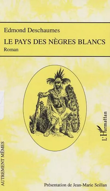 Le pays des nègres blancs - Edmond Deschaumes - Editions L'Harmattan