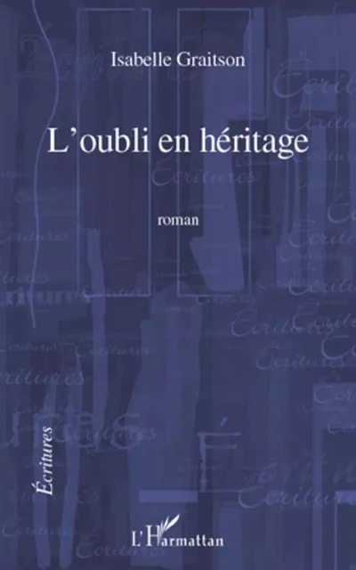 L'oubli en héritage - Isabelle Graitson - Editions L'Harmattan