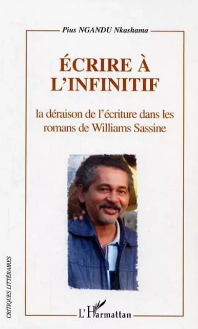 Ecrire à l'infinitif - Pius Ngandu Nkashama - Editions L'Harmattan