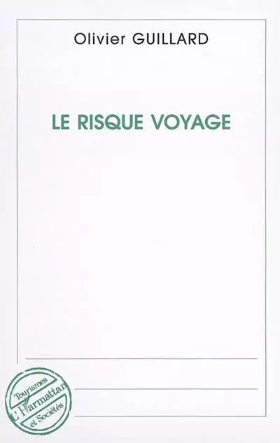 Le risque voyage - Olivier Guillard - Editions L'Harmattan