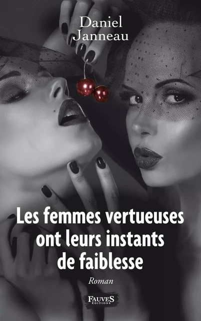 Les femmes vertueuses ont leurs instants de faiblesse - Daniel Janneau - Fauves editions