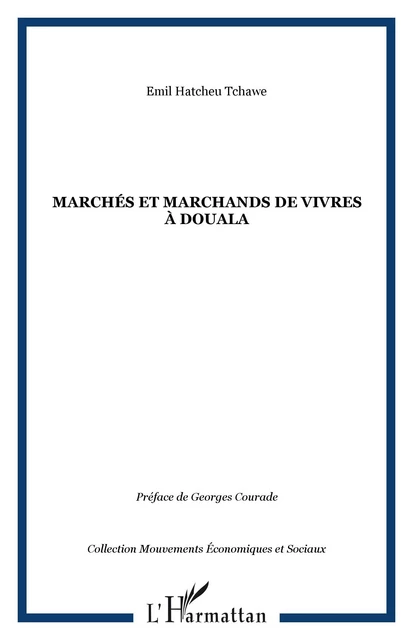 Marchés et marchands de vivres à Douala - Emil Hatcheu Tchawe - Editions L'Harmattan