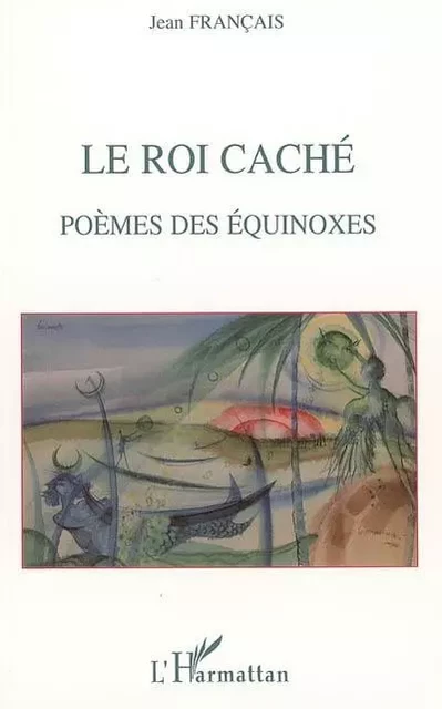 Le roi caché - Jean Français - Editions L'Harmattan