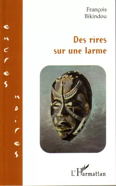 Des rires sur une larme - François Bikindou - Editions L'Harmattan