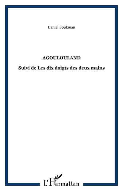 Agoulouland - Daniel Boukman - Editions L'Harmattan