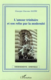 L'amour trinitaire et son refus par la modernité