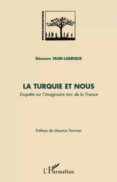 La Turquie et nous - Eléonore Yasri-Labrique - Editions L'Harmattan