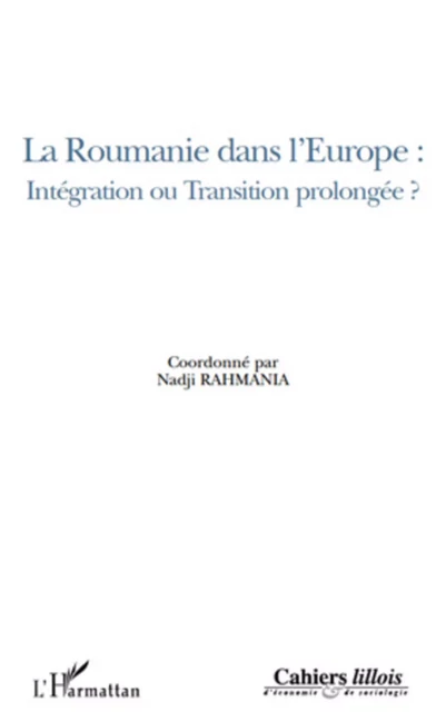 La Roumanie dans l'Europe : intégration ou transition prolongée ? -  - Editions L'Harmattan