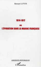 1814-1817 ou l'épuration dans la Marine française