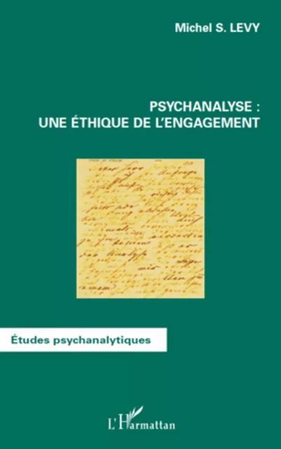 Psychanalyse : une éthique de l'engagement - Michel S. Levy - Editions L'Harmattan