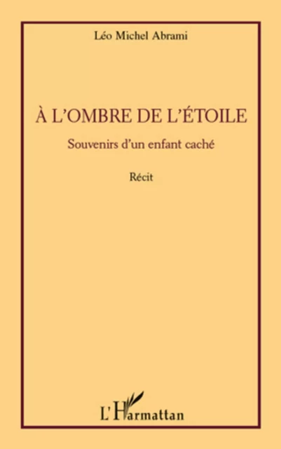 A l'ombre de l'étoile - Léo Michel Abrami - Editions L'Harmattan