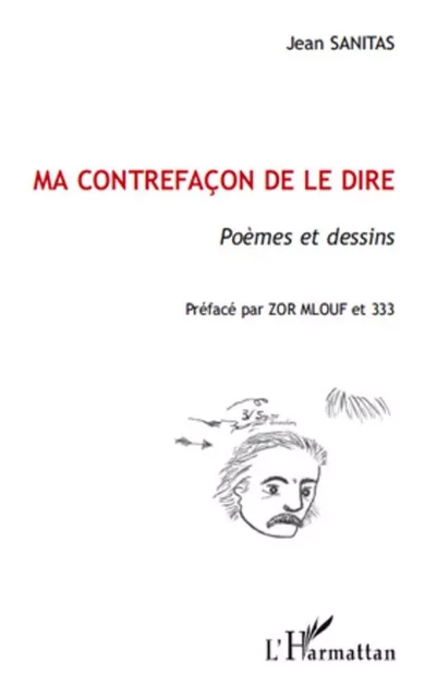 Ma contrefaçon de le dire - Jean Sanitas - Editions L'Harmattan