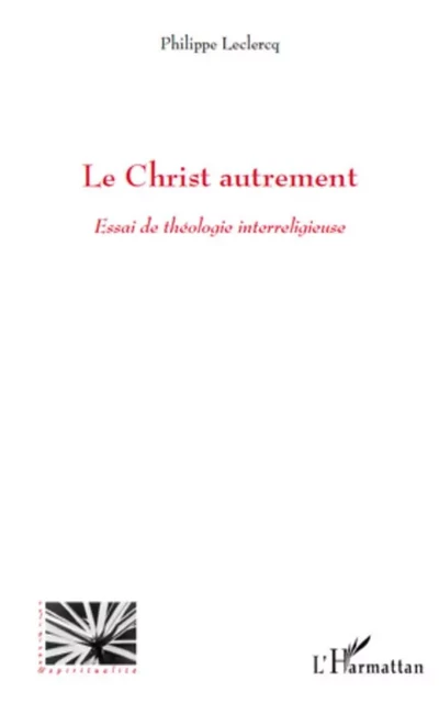 Le Christ autrement - Philippe Leclercq - Editions L'Harmattan