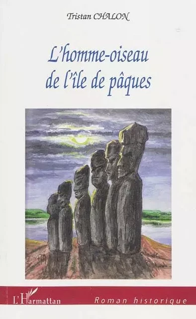 L'homme-oiseau de l'île de pâques -  Chalon tristan - Editions L'Harmattan