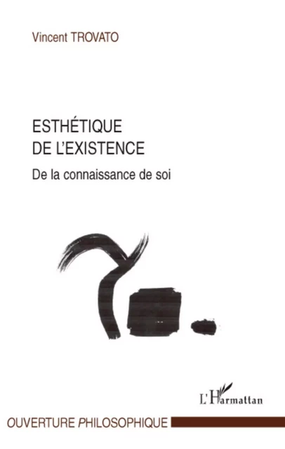 Esthétique de l'existence - Vincent Trovato - Editions L'Harmattan