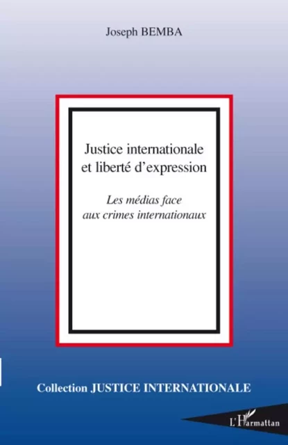 Justice internationale et liberté d'expression - Joseph Bemba - Editions L'Harmattan