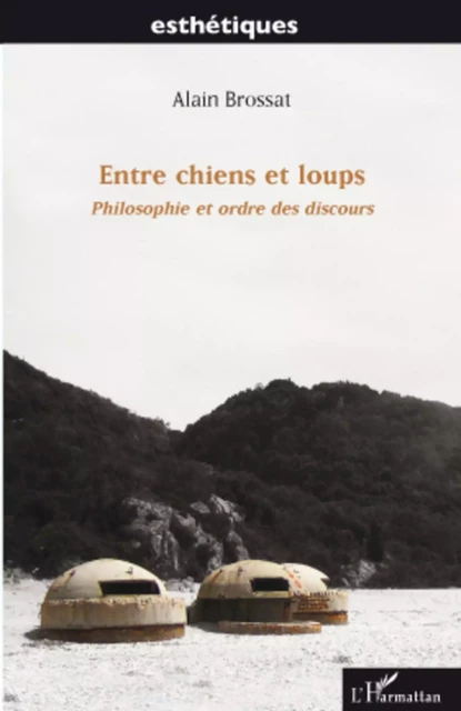 Entre chiens et loups - Alain Brossat - Editions L'Harmattan