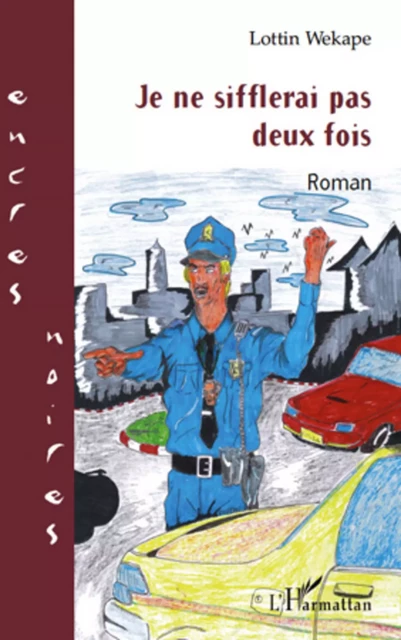 Je ne sifflerai pas deux fois - Lottin Wekape - Editions L'Harmattan