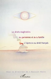 Les droits maghrébins des personnes et de la famille à l'épreuve du droit français