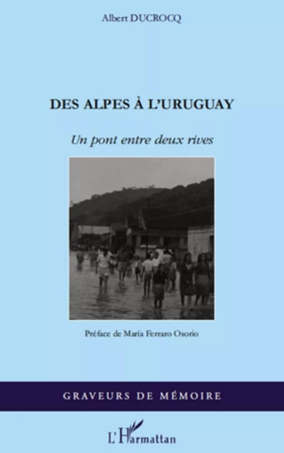 Des Alpes à l'Uruguay - Albert Ducrocq - Editions L'Harmattan