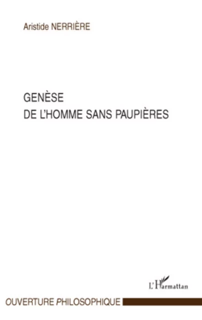 Genèse de l'homme sans paupières - Aristide Nerriere - Editions L'Harmattan