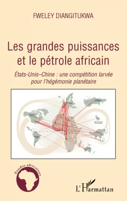 Les grandes puissances et le pétrole africain - Diangitukwa Fweley - Editions L'Harmattan