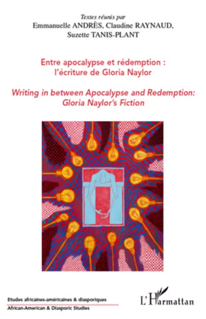 Entre apocalypse et rédemption : l'écriture de Gloria Naylor - Suzette Tanis-Plant, Claudine Raynaud, Emmanuelle Andres - Editions L'Harmattan