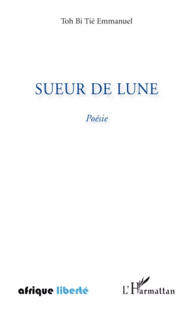 Sueur de lune - Emmanuel Toh Bi - Editions L'Harmattan