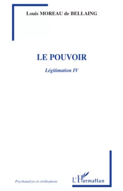 Le pouvoir - Louis Moreau de Bellaing - Editions L'Harmattan