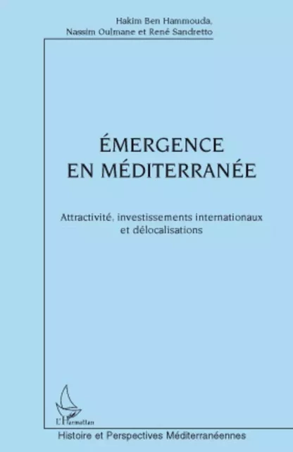 Emergence en Méditerranée - René Sandretto, Nassim Oulmane, Hakim Ben Hammouda - Editions L'Harmattan