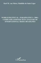 World politics &"parapolitics" 2006: Computer-assisted text analysis of international media headlines